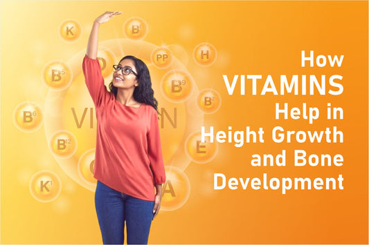 How Vitamins Help in Height Growth and Bone Development